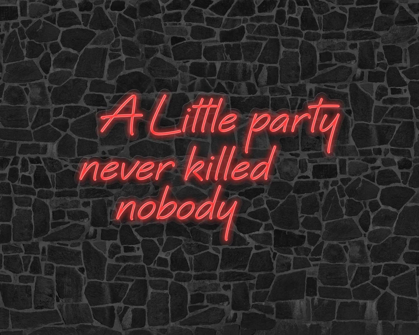 A Little Party Never Killed Nobody Neon Sign