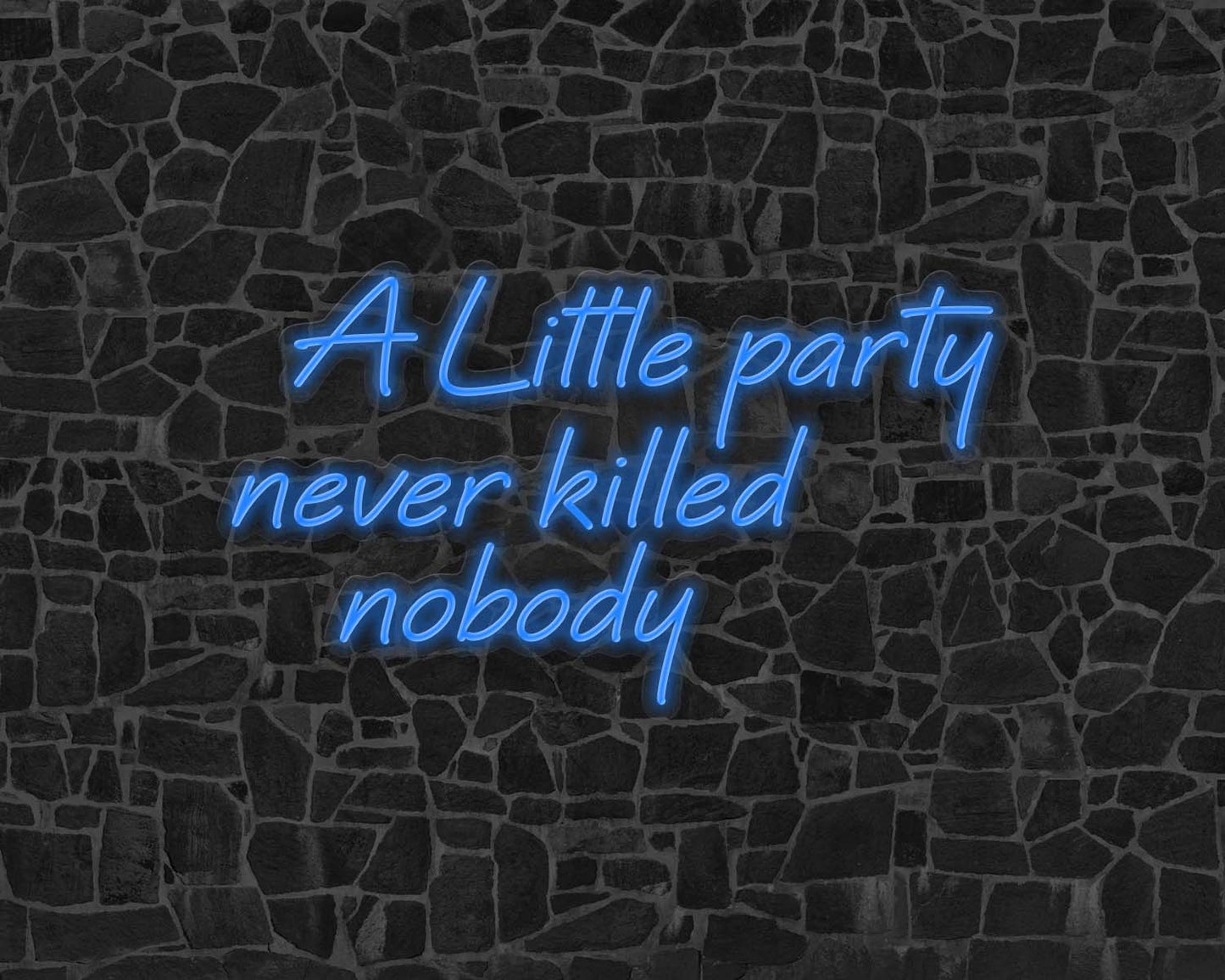 A Little Party Never Killed Nobody Neon Sign