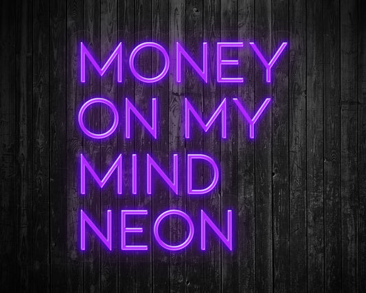 MONEY ON MY MIND NEON SIGN