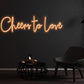 Cheers to Love Neon Sign