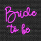 Bride to be Neon Sign