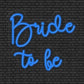 Bride to be Neon Sign