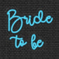 Bride to be Neon Sign
