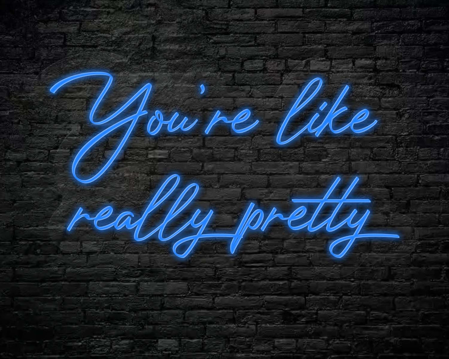 You're like really pretty Neon Sign