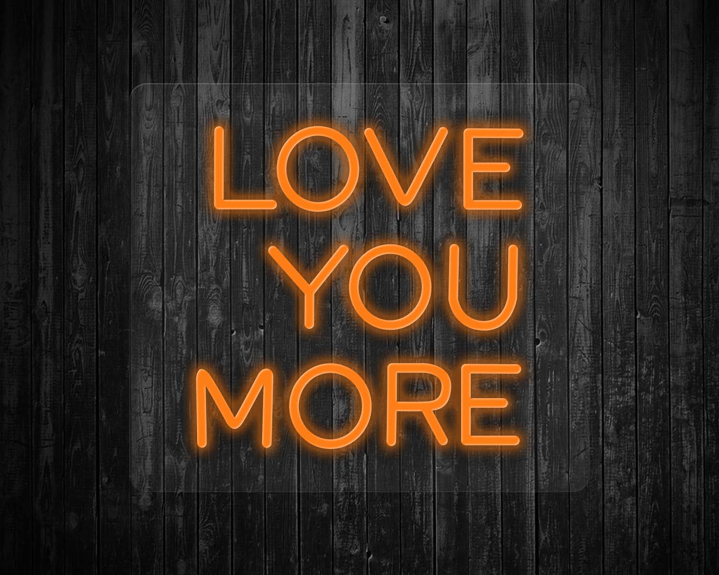 Love You More Neon Sign