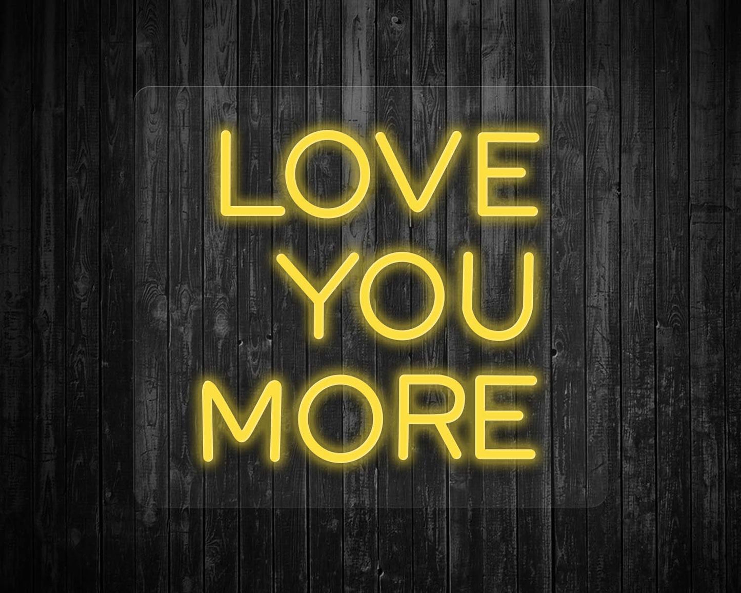 Love You More Neon Sign