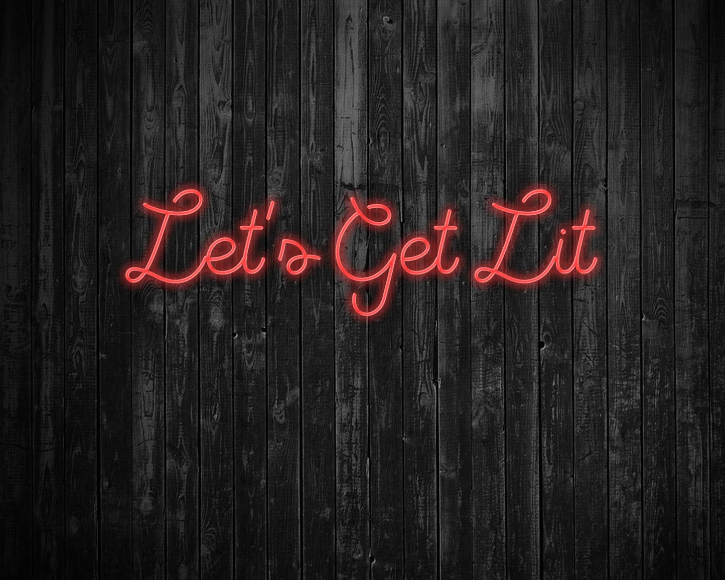 Lets get lit Neon Sign
