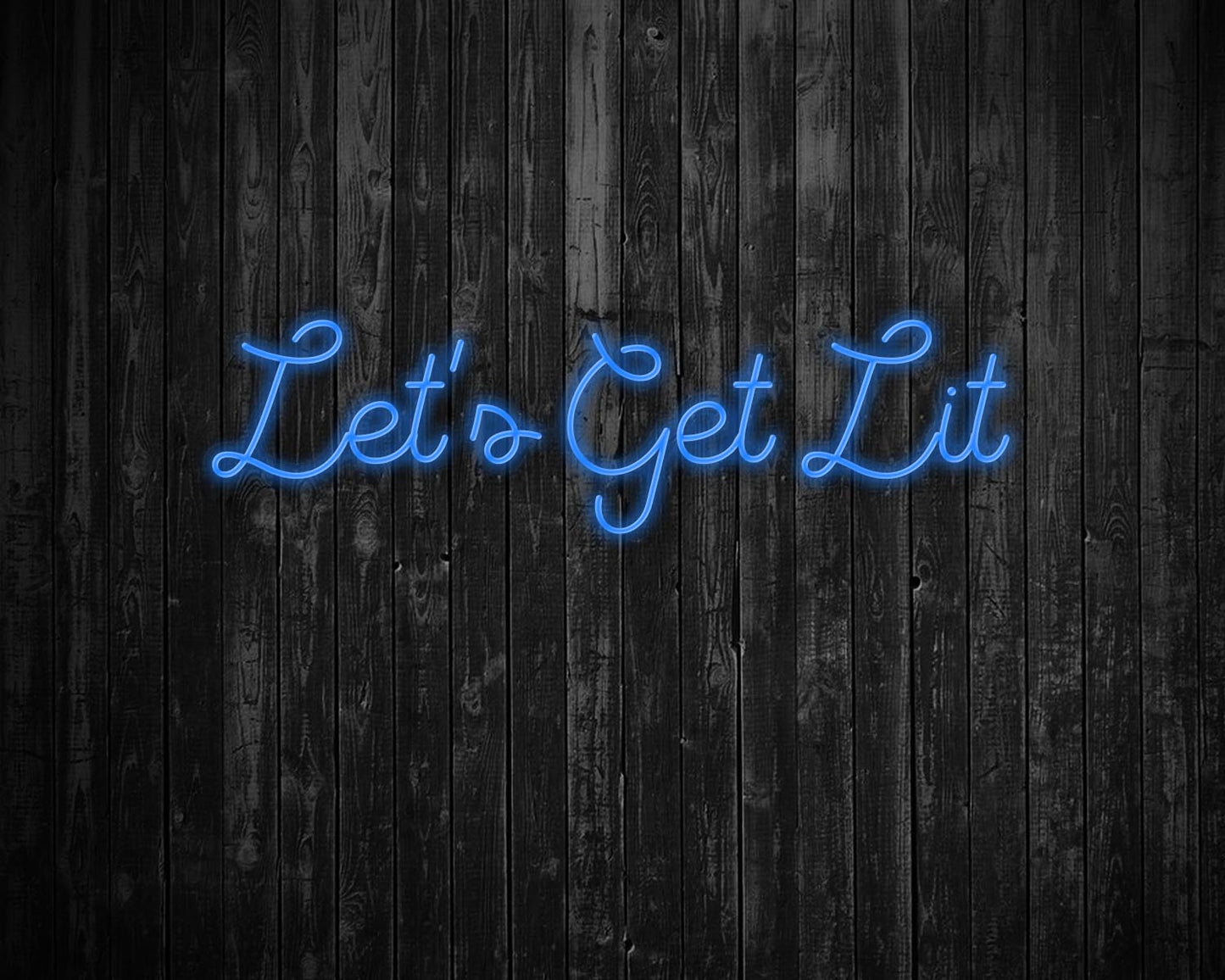 Lets get lit Neon Sign