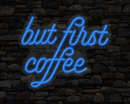 But First Coffee Neon Sign