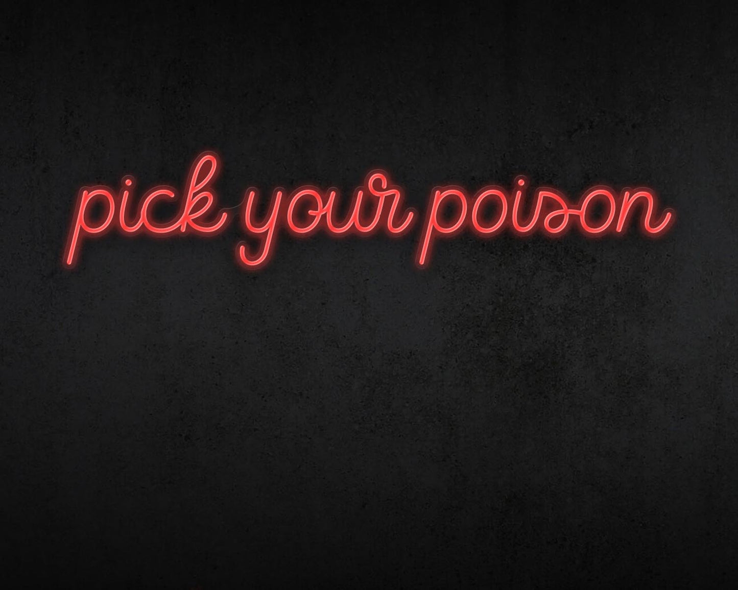Pick your poison Neon Sign