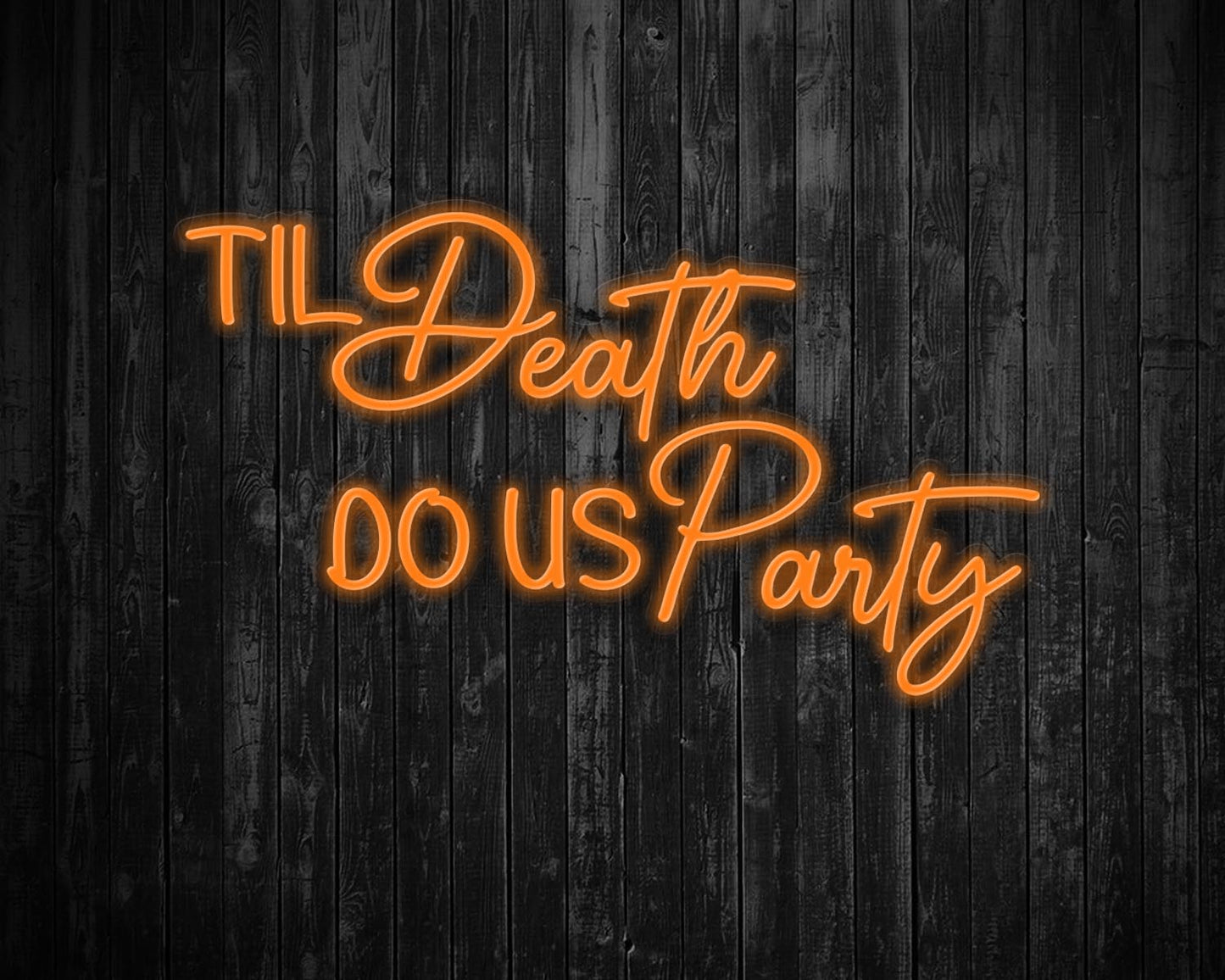 Til Death Do us party Neon Sign