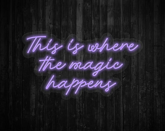 This Is Where the Magic Happens Neon Sign