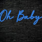 Oh Baby Neon Sign