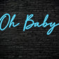 Oh Baby Neon Sign