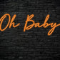 Oh Baby Neon Sign