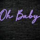 Oh Baby Neon Sign