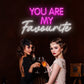 You are my Favourite Neon Sign