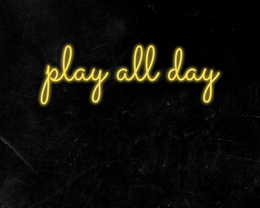 Play All Day Neon Sign