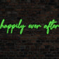 Happily Ever After Neon Sign