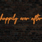 Happily Ever After Neon Sign