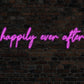 Happily Ever After Neon Sign