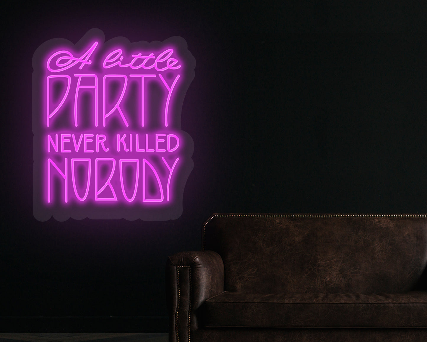 A little party never killed nobody Neon Sign