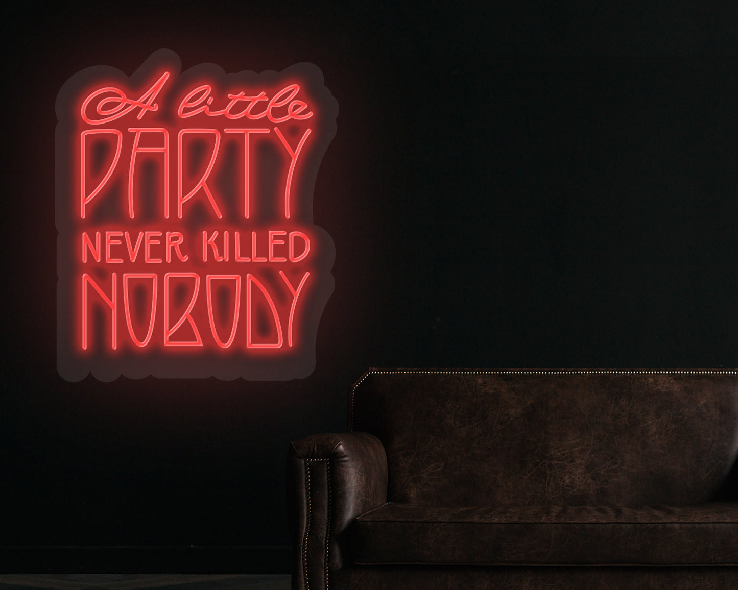 A little party never killed nobody Neon Sign