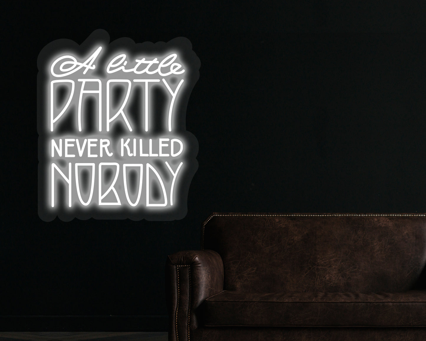 A little party never killed nobody Neon Sign