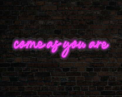 Come As You Are Neon Sign