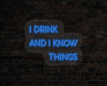 I Drink and I Know Things LED Neon Sign