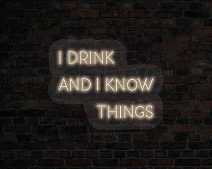 I Drink and I Know Things LED Neon Sign