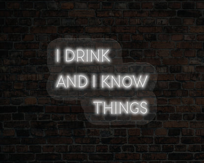 I Drink and I Know Things LED Neon Sign