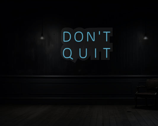 Don't Quit Neon Sign