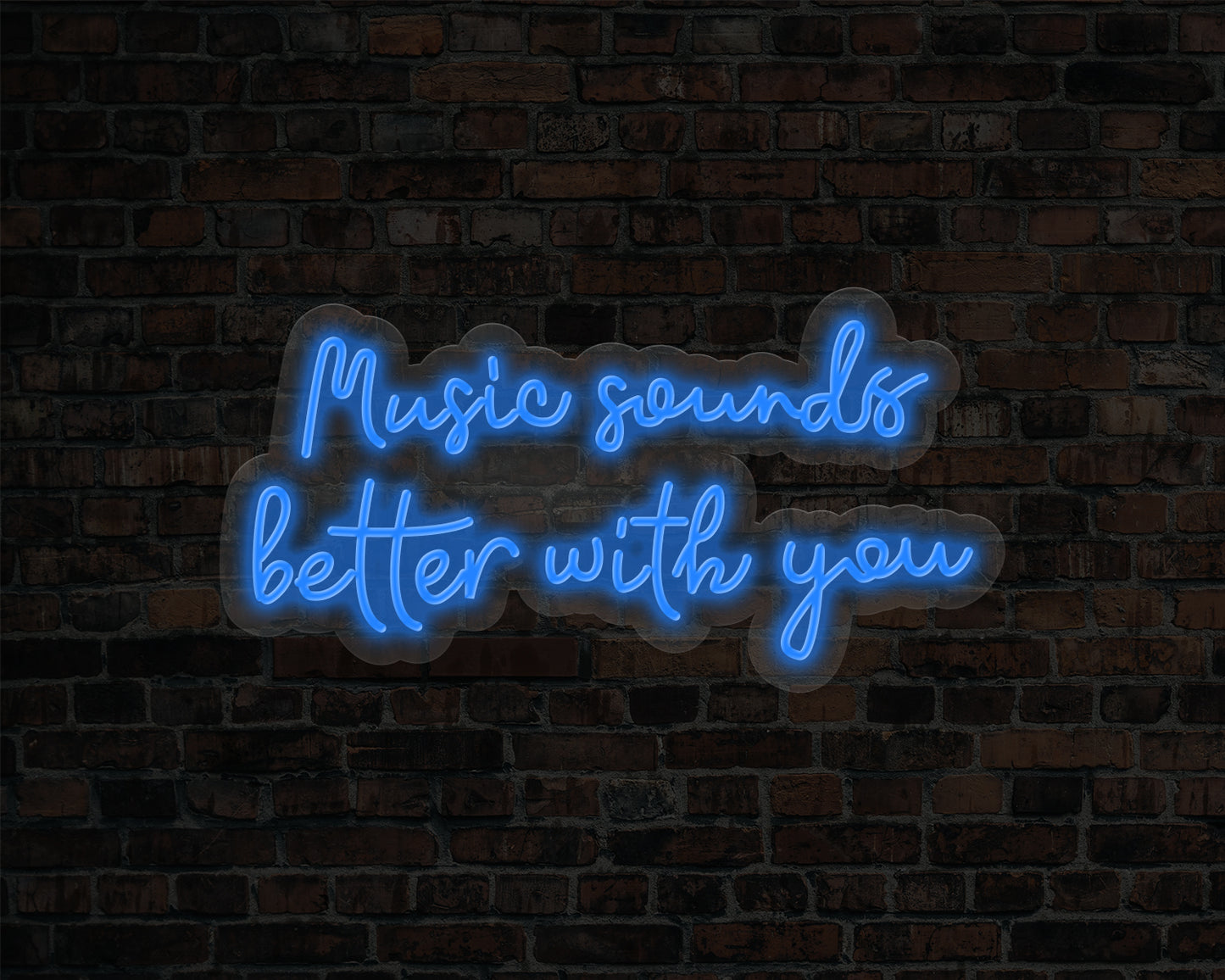 Music Sounds Better with you Neon Sign