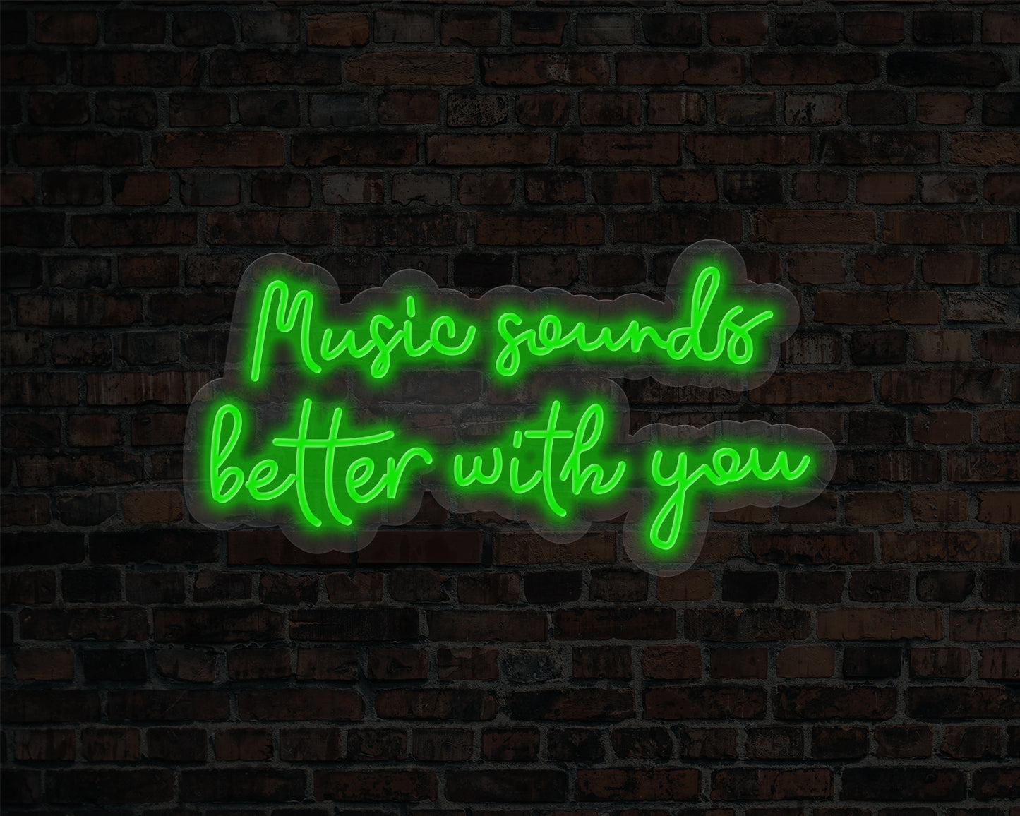Music Sounds Better with you Neon Sign