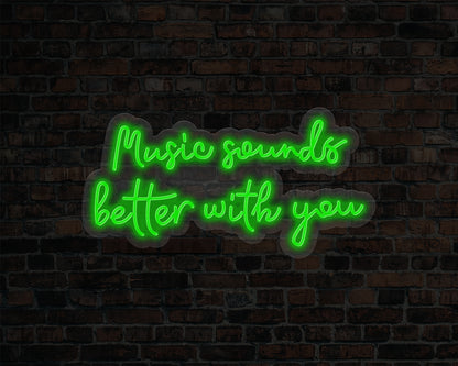 Music Sounds Better with you Neon Sign