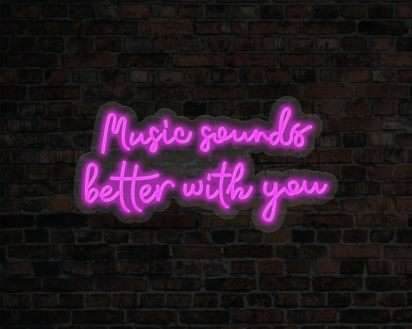 Music Sounds Better with you Neon Sign