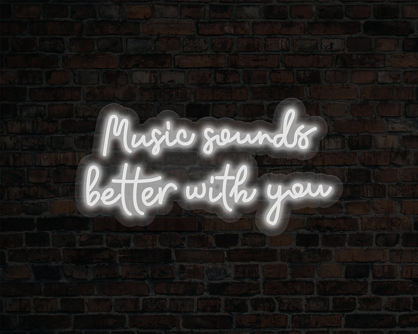 Music Sounds Better with you Neon Sign