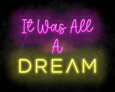 It was all a dream Neon Sign