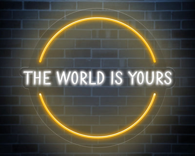 The world is yours Neon Sign