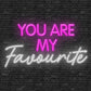 You are my Favourite Neon Sign
